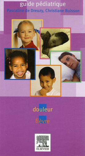 Christiane Buisson et Pascaline de Dreuzy - Guide pédiatrique - Douleur fièvre.