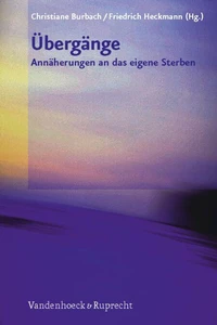 Übergänge – Annäherungen an das eigene Sterben