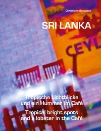 Christiane Burwieck et Augustus Perera - Sri Lanka Tropische Lichtblicke und ein Hummer im Café - Sri Lanka Tropical bright spots and a lobster in the Café.