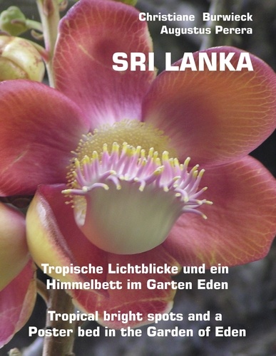Christiane Burwieck et Augustus Perera - Sri Lanka - Lichtblicke und ein Himmelbett im Garten Eden -Tropical bright spots and a Poster bed in the Garden of Eden.