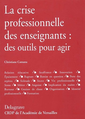 Christiane Camana - La Crise Professionnelle Des Enseignants : Des Outils Pour Agir.