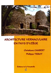 Christiane Chabert et Philippe Tiébot - Architecture vernaculaire en pays d'Uzège.