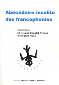 Christiane Chaulet-Achour et Brigitte Riéra - Abécédaire insolite des francophonies.