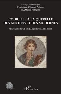 Christiane Chaulet-Achour et AMarie Petitjean - Codicille à la querelle des Anciens et des Modernes - Mélanges pour Violaine Houdart-Merot.