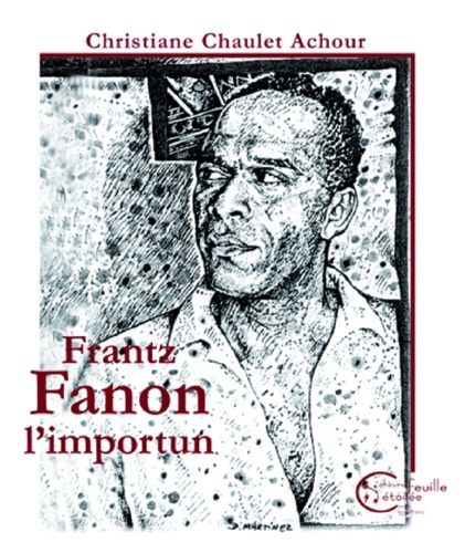 Frantz Fanon. L'importun