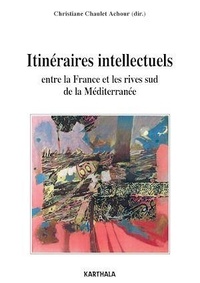 Christiane Chaulet-Achour - Itinéraires intellectuels entre la France et les rives sud de la Méditerranée.