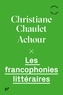 Christiane Chaulet-Achour - Les francophonies littéraires.