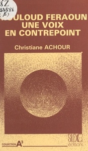 Christiane Chaulet-Achour - Mouloud Feraoun, une voix en contrepoint.
