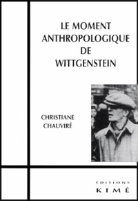 Christiane Chauviré - Le moment anthropologique de Wittgenstein.