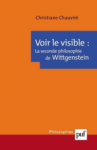 Voir le visible : la seconde philosophie de Wittgenstein
