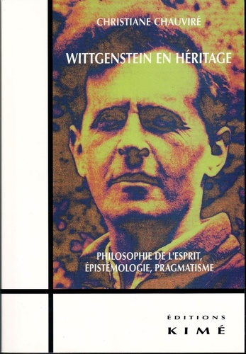Wittgenstein en héritage. Philosophie de l'esprit, épistémologie, pragmatisme
