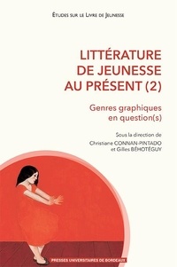 Christiane Connan-Pintado et Gilles Béhotéguy - Littérature de jeunesse au présent - Tome 2, Genres graphiques en question(s).