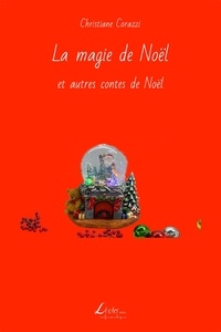 Christiane Corazzi - La magie de Noël et autres contes de Noël.