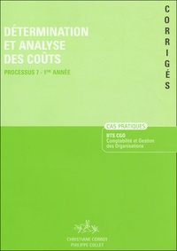 Christiane Corroy et Philippe Collet - Détermination et analyse des coûts BTS CGO Processus 7-1e Année - Cas Pratiques Corrigés.
