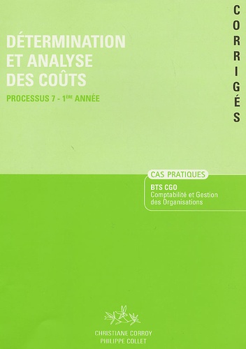 Christiane Corroy et Philippe Collet - Détermination et analyse des coûts Processus 7-1e Année - Corrigés.