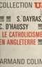 Christiane D'haussy et Solange Dayras - Le catholicisme en Angleterre.