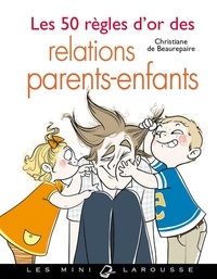Téléchargement gratuit e livres pdf Les 50 règles d'or des relations parents-enfants par Christiane de Beaurepaire ePub PDF en francais