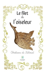 Christiane de Talhouët - Le filet de l'oiseleur.