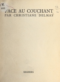 Christiane Delmas - Face au couchant.