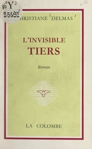 Christiane Delmas et Henri Petit - L'invisible tiers.