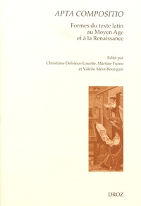 Christiane Deloince-Louette et Martine Furno - Apta compositio - Formes du texte latin au Moyen Age et à la Renaissance.