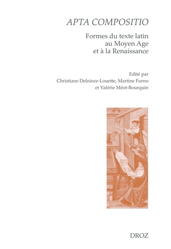 Apta compositio. Formes du texte latin au Moyen Age et à la Renaissance