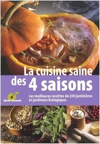 Christiane Delouche - La cuisine saine des 4 saisons - Les meilleurs recettes de 230 jardinières et jardiniers.