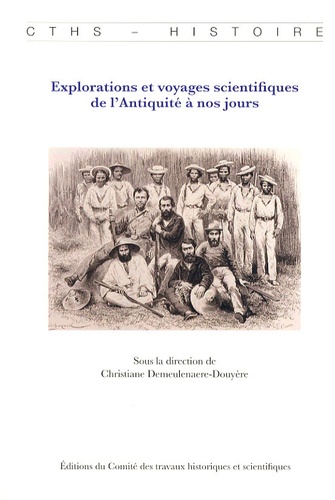 Christiane Demeulenaere-Douyère - Explorations et voyages scientifiques de l'Antiquité à nos jours.