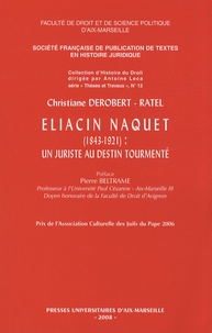Christiane Derobert-Ratel - Eliacin Naquet (1843-1921) : un juriste au destin tourmenté.