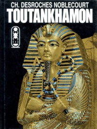 Christiane Desroches-Noblecourt - Toutankhamon - Vie et mort d'un Pharaon.