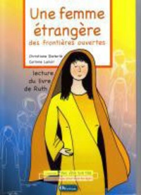 Christiane Dieterlé et Corinne Lanoir - Une femme étrangère, des frontières ouvertes - Lecture du livre de Ruth.