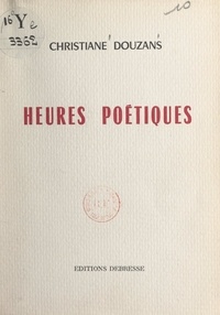 Christiane Douzans - Heures poétiques.