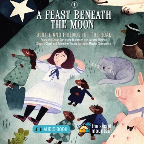 Christiane Duchesne et Mischa Cheeseman - A Feast Beneath the Moon - Bertie and Friends Hit the Road.