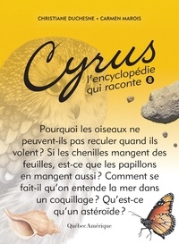 Christiane Duchesne et Carmen Marois - Cyrus - L’encyclopédie qui rac  : Cyrus 8 - L’encyclopédie qui raconte.