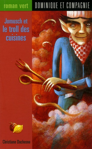Christiane Duchesne - Jomusch et le troll des cuisines.