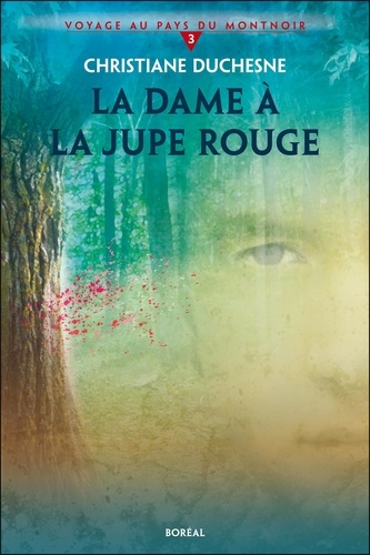 Christiane Duchesne - Voyage au pays du Montnoir  : La Dame à la jupe rouge - Voyage au pays du Montnoir 3.