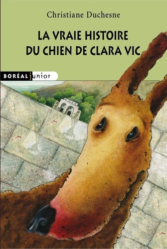 Christiane Duchesne - La vraie histoire du chien de Clara Vic.
