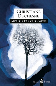 Christiane Duchesne - Mourir par curiosité.