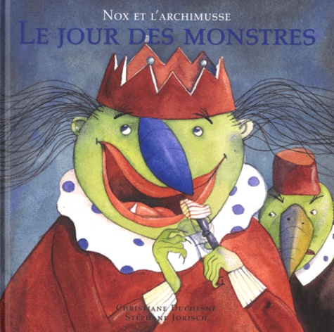 Christiane Duchesne et Stéphane Jorisch - Nox Et L'Archimusse : Le Jour Des Monstres.