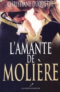 Christiane Duquette - L'amante de Molière.