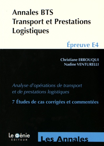 Christiane Errouqui et Nadine Venturelli - Annales BTS transport et préstations logistiques - Epreuve E4, Analyse d'opérations de transport et de prestations logistiques.