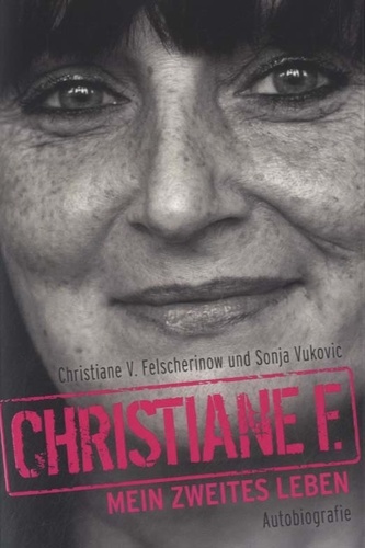 Christiane Felscherinow - Christiane F, Mein Zweites Leben.