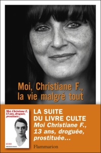 Christiane Felscherinow - Moi, Christiane F., la vie malgré tout.