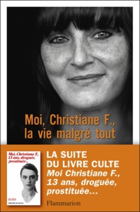 Livres en ligne  tlcharger en pdf Moi, Christiane F., la vie malgr tout par Christiane Felscherinow (French Edition) 9782081331143 CHM MOBI RTF