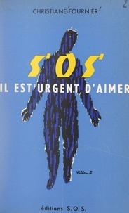 Christiane Fournier et Jacques de Bourbon Busset - S.O.S., il est urgent d'aimer.