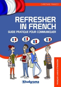 Christiane Francey - Refresher in French - Guide pratique pour communiquer.