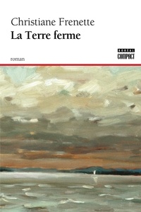 Christiane Frenette - La terre ferme.