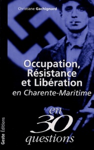 Christiane Gachignard - Occupation, résistance et libération en Charente-Maritime.