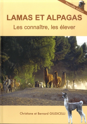 Lamas et alpagas. Les connaître, les élever 3e édition revue et augmentée