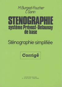 Christiane Gorin et M Burgod-Foucher - Stenographie. Systeme Prevost-Delaunay De Base, Stenographie Simplifiee, Corrige.